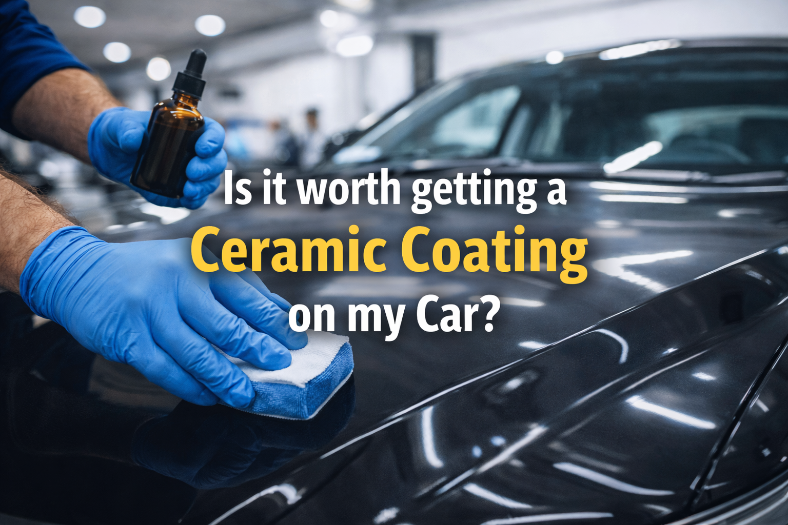 Is it worth getting a ceramic coating on my car?